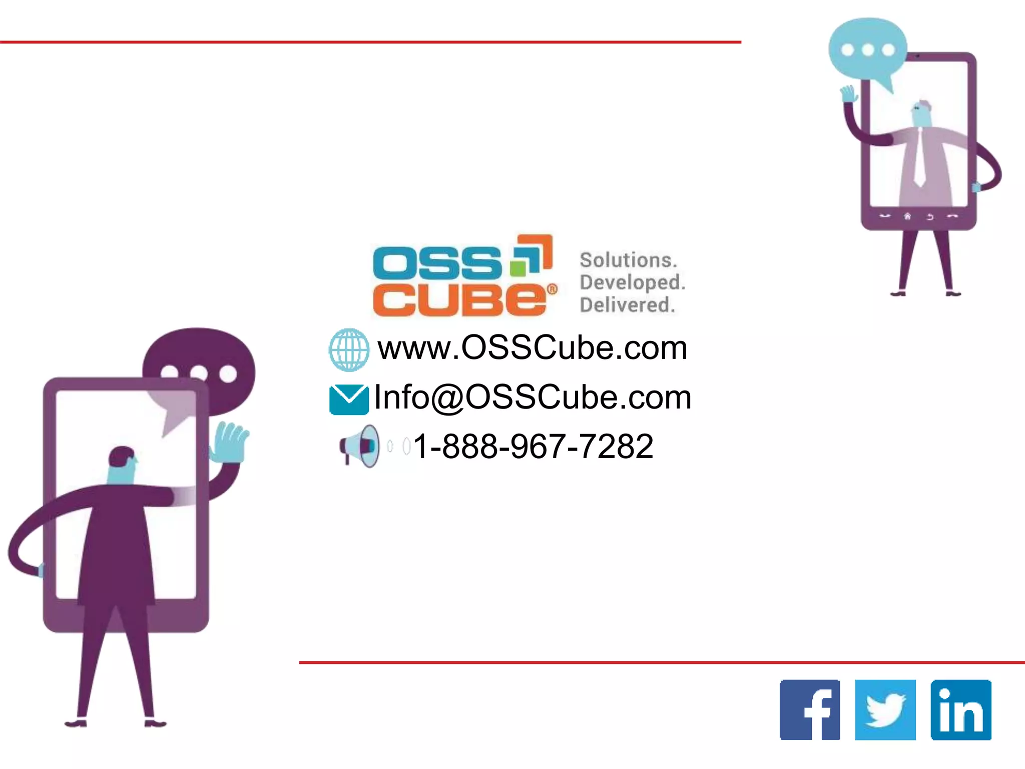 www.OSSCube.com
Info@OSSCube.com
1-888-967-7282
 