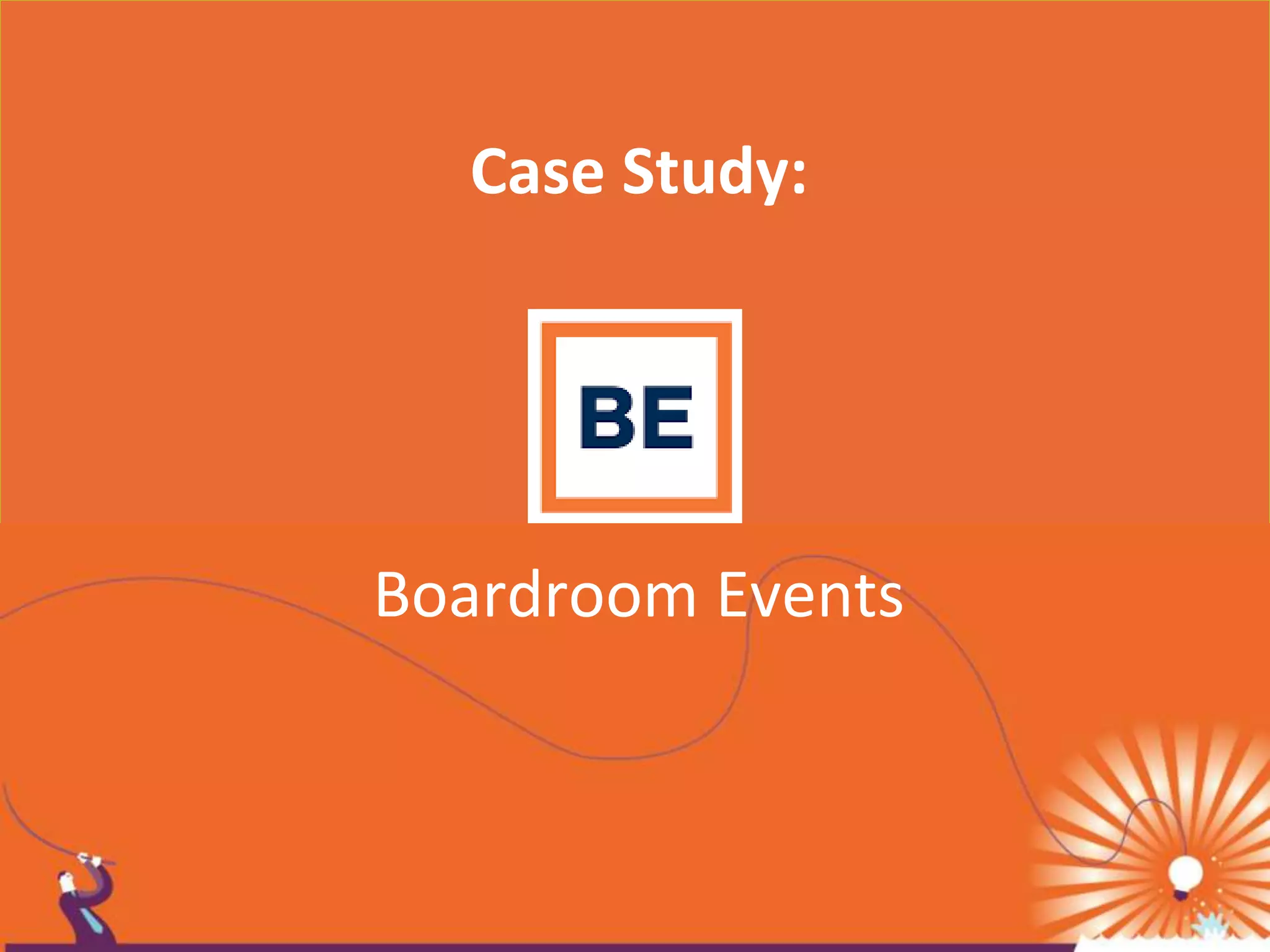 Case Study:
Boardroom Events
 