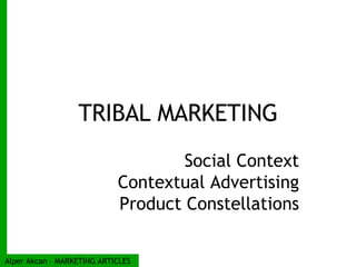 TRIBAL MARKETING Social Context Contextual Advertising Product Constellations 