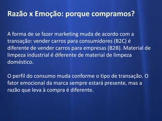 Peter Drucker:
“Pode-se considerar que sempre haverá a necessidade de vender.
Mas o objetivo do marketing é tornar supérfluo o esforço de venda.
O objetivo do marketing é conhecer e entender tão bem o cliente
que o produto ou serviço seja adequado a ele e se venda sozinho.
Idealmente, o marketing deveria resultar em um cliente disposto a
comprar.
A única coisa necessária então seria tornar o produto ou serviço
disponível.”
In: Kotler – Administração de Marketing 12ª Edição – pg. 12
 