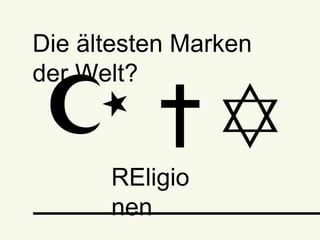 Die ältesten Marken der Welt?
✝☪ ✡REligionen
 