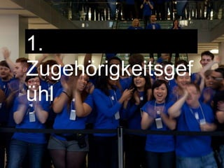 1. Zugehörigkeitsgefühl
 