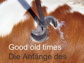 Good old times
Die Anfänge des Brandings
 