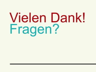 Vielen Dank!
Fragen?
 
