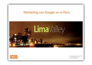 Marke&ng	
  con	
  Google	
  en	
  el	
  Perú	
  
 