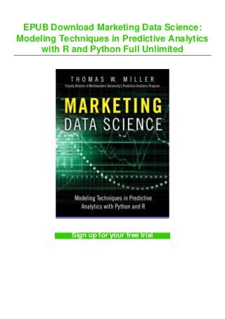 EPUB Download Marketing Data Science:
Modeling Techniques in Predictive Analytics
with R and Python Full Unlimited
Sign up for your free trial
 