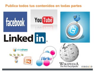 Publica todos tus contenidos en todas partes
 