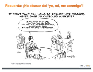 Recuerda: ¡No abusar del µyo, mi, me conmigo¶!




   HubSpot.com/cartoons
 