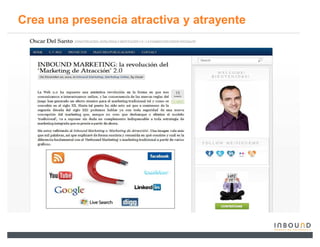 Crea una presencia atractiva y atrayente
 