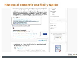 Haz que el compartir sea fácil y rápido
 