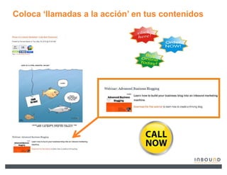 Coloca µllamadas a la acción¶ en tus contenidos
 