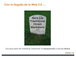 Con la llegada de la Web 2.0 «




Una gran parte del marketing µtradicional¶ ha desaparecido o está en declive
 