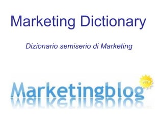 Marketing Dictionary Dizionario semiserio di Marketing   