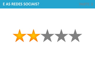 E AS REDES SOCIAIS? PARTE 3
 