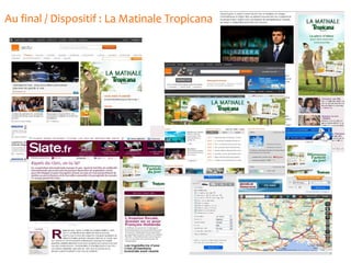 Au final / Dispositif : La Matinale Tropicana
 