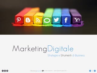 MarketingDigitale• by Kiko Corsentino • Talent Garden Pisa luglio 2014 •
1 !"# $ %
MarketingDigitale
Strategie e Strumenti di Business
 