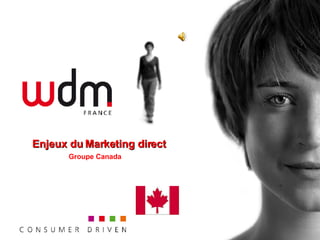 Enjeux du Marketing direct Groupe Canada 