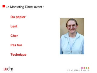 Le Marketing Direct avant : Du papier Lent Cher Pas fun Technique 