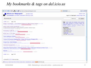 My bookmarks & tags on del.icio.us




22/02/2008   CIM - Marketing e comunità online – paolocosta.net   11