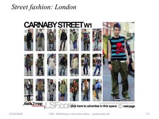 Street fashion: London




22/02/2008   CIM - Marketing e comunità online – paolocosta.net   117