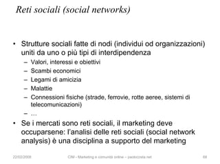 Reti sociali (social networks)


• Strutture sociali fatte di nodi (individui od organizzazioni)
  uniti da uno o più tipi...