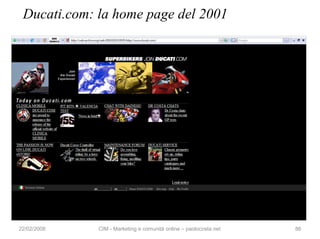Ducati.com: la home page del 2001




22/02/2008   CIM - Marketing e comunità online – paolocosta.net   86