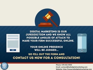 Phone: 570-431-9593
Email: contact@kafedigitalmarketing.com
Website: http://www.kafedigitalmarketing.com
 
