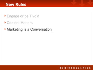 New Rules Engage or be Tivo’d Content Matters Marketing is a Conversation 