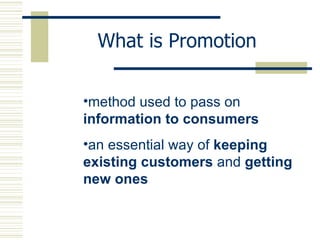 What is Promotion method used to pass on  information to consumers an essential way of  keeping existing customers  and  getting new ones 