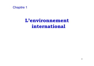 Chapitre 1

L’environnement
international

4

 