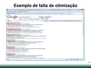 Exemplo de falta de otimização




                                 18
 