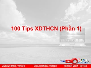 100 Tips XDTHCN (Phần 1)
 