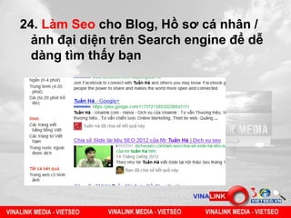 24. Làm Seo cho Blog, Hồ sơ cá nhân /
ảnh đại diện trên Search engine để dễ
dàng tìm thấy bạn
 