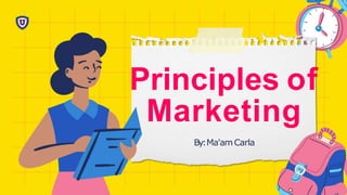 Principles of
Marketing
By:Ma'amCarla
 