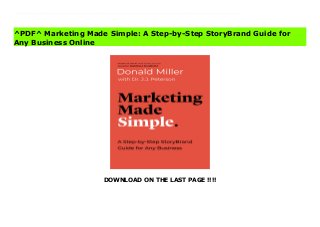 DOWNLOAD ON THE LAST PAGE !!!!
^PDF^ Marketing Made Simple: A Step-by-Step StoryBrand Guide for Any Business File This guide from New York Times bestselling author Donald Miller, is a must-have for any marketing professional or small business owner who wants grow their business. It will teach you how to create and implement a sales funnel that will increase traffic and drive sales.Every day, your company is losing sales simply because you do not have a clear path to attract new customers. You’re not alone. Based on proven principles from Building a StoryBrand , this 5-part checklist is the ultimate resource for marketing professionals and business owners as they cultivate a sales funnel that flows across key customer touchpoints to effectively develop, strengthen, and communicate their brand’s story to the marketplace. In this book, you will learn:The three stages of customer relationships.How to create and implement the one marketing plan you will never regret.How to develop a sales funnel that attracts the right customers to your business. The power of email and how to create campaigns that result in customer traffic and a growth in brand awareness. The keys to wireframing a website that commands attention and generates conversions.The inability to attract and convert new customers is costing business owners valuable opportunities to grow their brand. This prevents companies, both big and small, from making the sales that are crucial to their survival. With Marketing Made Simple, you will learn everything you need to know to take your business to the next level.
^PDF^ Marketing Made Simple: A Step-by-Step StoryBrand Guide for
Any Business Online
 