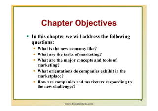 Chapter Objectives
In this chapter we will address the following
questions:
  What is the new economy like?
  What are the...