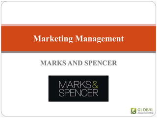 Marketing Management
MARKS AND SPENCER
 