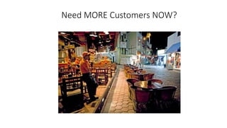 Need MORE Customers NOW?  