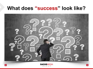What does “success” look like?
 