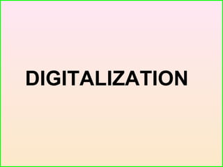 DIGITALIZATION
 