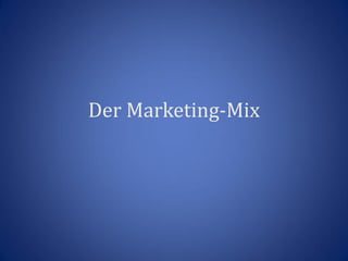 Der Marketing-Mix
 
