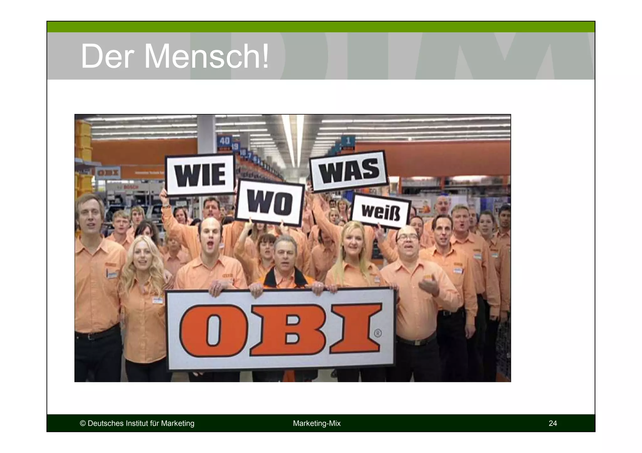 © Deutsches Institut für Marketing Marketing-Mix 24
Der Mensch!
 