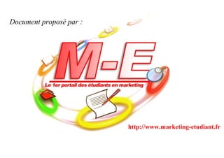 Document proposé par :
http://www.marketing-etudiant.fr
 