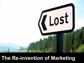 The Re-invention of Marketing 