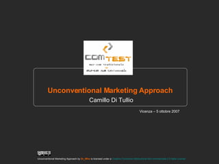 Vicenza – 5 ottobre 2007 Unconventional Marketing Approach   Camillo Di Tullio 