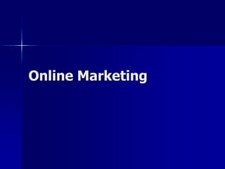 Online Marketing
 