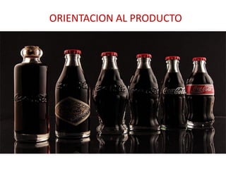 ORIENTACION AL PRODUCTO
 