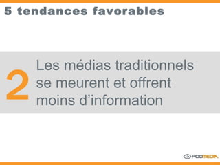 5 tendances favorables Les médias traditionnels se meurent et offrent moins d’information 2 