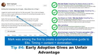 Mark was among the first to create a comprehensive guide to 
Ello. Timing + content = domination. 
Tip #4: Early Adoption ...