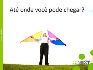 Até onde você pode chegar? 